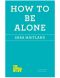 [The School of Life 01] • How to Be Alone